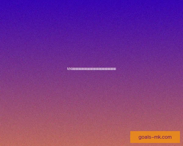 MK体育体育竞猜平台全新上线提供多种体育项目深度分析与精准预测